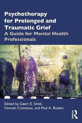 Psychotherapy for Prolonged and Traumatic Grief: A Guide for Mental Health Professionals - cover