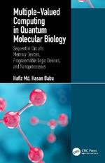 Multiple-Valued Computing in Quantum Molecular Biology: Sequential Circuits, Memory Devices, Programmable Logic Devices, and Nanoprocessors