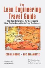 The Lean Engineering Travel Guide: The Best Itineraries for Developing New Products and Satisfying Customers