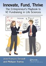 Innovate, Fund, Thrive: The Entrepreneur's Playbook to VC Fundraising in Life Sciences