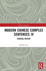 Modern Chinese Complex Sentences IV: General Review
