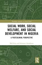 Social Work, Social Welfare, and Social Development in Nigeria: A Postcolonial Perspective