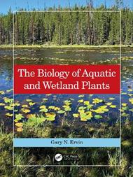 The Biology of Aquatic and Wetland Plants