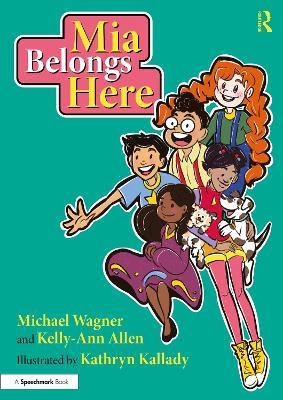 Mia Belongs Here: A Story About Family, Home and a Sense of Belonging - Michael Wagner,Kelly-Ann Allen - cover