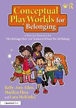 Conceptual PlayWorlds for Belonging: A Practical Resource for 'Mia Belongs Here' and 'School is Where We All Belong'