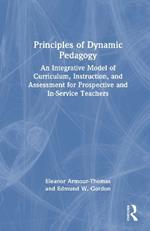 Principles of Dynamic Pedagogy: An Integrative Model of Curriculum, Instruction, and Assessment for Prospective and In-Service Teachers