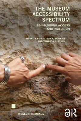 The Museum Accessibility Spectrum: Re-imagining Access and Inclusion - cover
