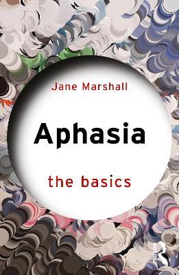 Aphasia: The Basics - Jane Marshall - cover