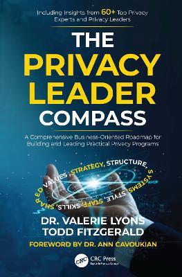 The Privacy Leader Compass: A Comprehensive Business-Oriented Roadmap for Building and Leading Practical Privacy Programs - Valerie Lyons,Todd Fitzgerald - cover