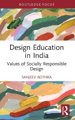 Design Education in India: Values of Socially Responsible Design - Sanjeev Bothra - cover