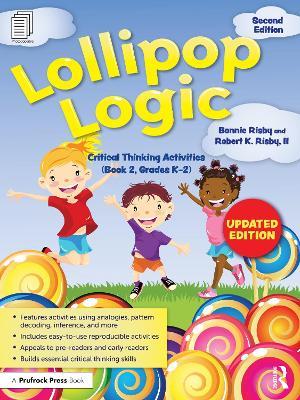 Lollipop Logic: Critical Thinking Activities (Book 2, Grades K-2) - Bonnie Risby,Robert K. Risby, II - cover