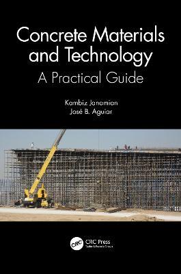 Concrete Materials and Technology: A Practical Guide - Kambiz Janamian,José Aguiar - cover