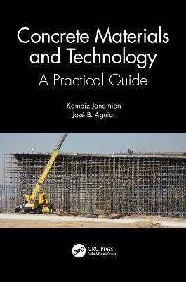 Concrete Materials and Technology: A Practical Guide - Kambiz Janamian,José Aguiar - cover