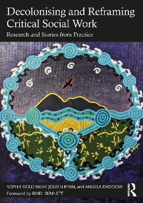 Decolonising and Reframing Critical Social Work: Research and Stories from Practice - Sophie Goldingay,Joleen Ryan,Angela Daddow - cover