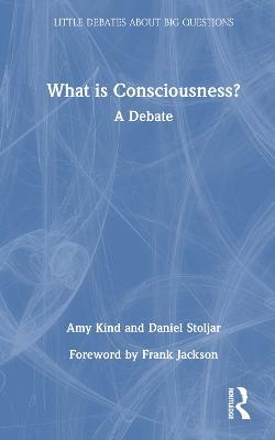 What is Consciousness?: A Debate - Amy Kind,Daniel Stoljar - cover