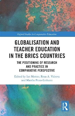 Globalisation and Teacher Education in the BRICS Countries: The Positioning of Research and Practice in Comparative Perspective - cover