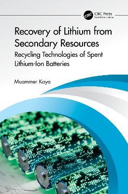 Recovery of Lithium from Secondary Resources: Recycling Technologies of Spent Lithium-Ion Batteries - Muammer Kaya - cover