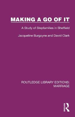 Making a Go of It: A Study of Stepfamilies in Sheffield - Jacqueline Burgoyne,David Clark - cover