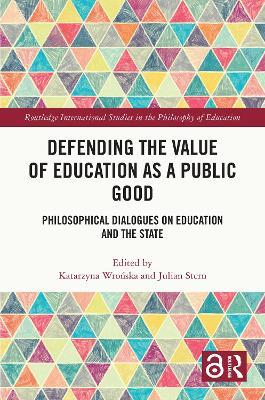 Defending the Value of Education as a Public Good: Philosophical Dialogues on Education and the State - cover