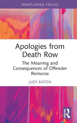 Apologies from Death Row: The Meaning and Consequences of Offender Remorse - Judy Eaton - cover