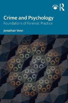 Crime and Psychology: Foundations of Forensic Practice - Jonathan Venn - cover