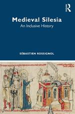 Medieval Silesia: An Inclusive History
