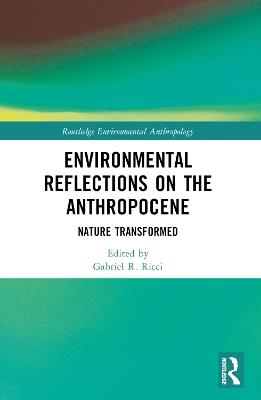 Environmental Reflections on the Anthropocene: Nature Transformed - cover