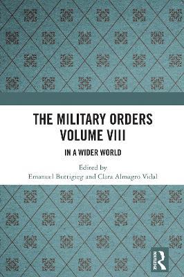 The Military Orders Volume VIII: In a Wider World - cover