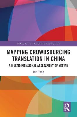 Mapping Crowdsourcing Translation in China: A Multidimensional Assessment of Yeeyan - Jun Yang - cover