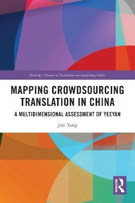 Mapping Crowdsourcing Translation in China: A Multidimensional Assessment of Yeeyan - Jun Yang - cover
