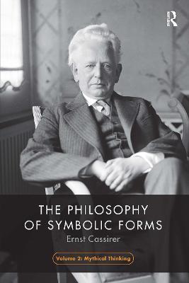 The Philosophy of Symbolic Forms, Volume 2: Mythical Thinking - Ernst Cassirer - cover