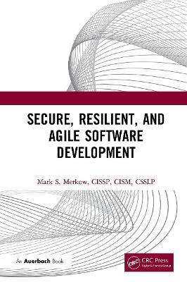 Secure, Resilient, and Agile Software Development - Mark Merkow - cover