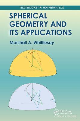 Spherical Geometry and Its Applications - Marshall Whittlesey - cover