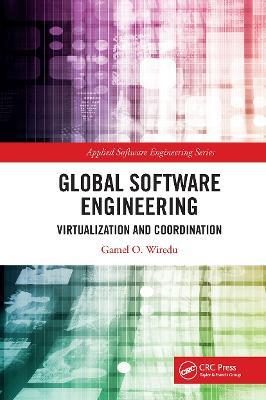 Global Software Engineering: Virtualization and Coordination - Gamel O. Wiredu - cover