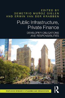 Public Infrastructure, Private Finance: Developer Obligations and Responsibilities - cover