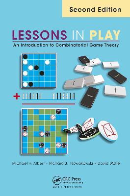 Lessons in Play: An Introduction to Combinatorial Game Theory, Second Edition - Michael Albert,Richard Nowakowski,David Wolfe - cover