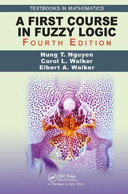 A First Course in Fuzzy Logic - Hung T. Nguyen,Carol Walker,Elbert A. Walker - cover