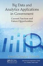 Big Data and Analytics Applications in Government: Current Practices and Future Opportunities