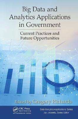 Big Data and Analytics Applications in Government: Current Practices and Future Opportunities - cover