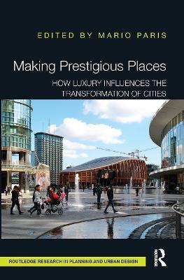 Making Prestigious Places: How Luxury Influences the Transformation of Cities - cover
