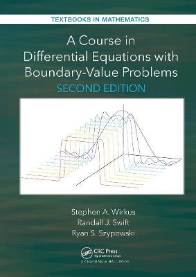 A Course in Differential Equations with Boundary Value Problems - Stephen A. Wirkus,Randall J. Swift,Ryan Szypowski - cover
