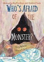 Who's Afraid of the Monster?: A Storybook for Managing Big Feelings and Hidden Fears