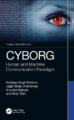 CYBORG: Human and Machine Communication Paradigm - Kuldeep Singh Kaswan,Jagjit Singh Dhatterwal,Anupam Baliyan - cover