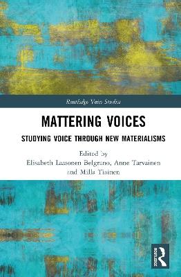 Mattering Voices: Studying Voice through New Materialisms - cover