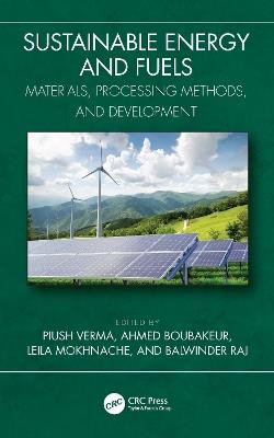 Sustainable Energy and Fuels: Materials, Processing Methods, and Development - cover
