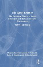 The Adult Learner: The Definitive Classic in Adult Education and Human Resource Development