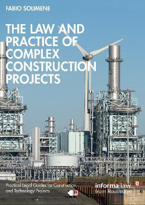 The Law and Practice of Complex Construction Projects - Fabio Solimene - cover