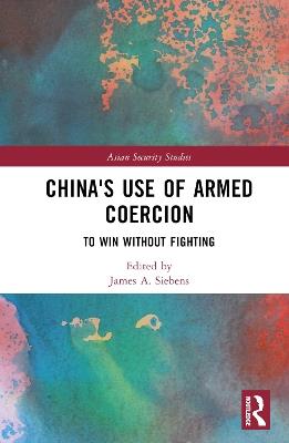 China's Use of Armed Coercion: To Win Without Fighting - cover