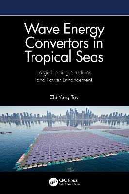 Wave Energy Convertors in Tropical Seas: Large Floating Structures and Power Enhancement - Zhi Yung Tay - cover