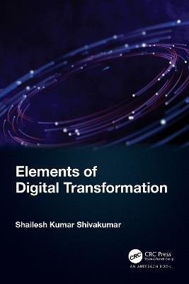 Elements of Digital Transformation - Shailesh Kumar Shivakumar - cover